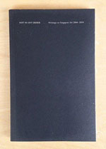 Not In Any Order: Writings on Singapore Art 2006-2010 by Lim Kok Boon